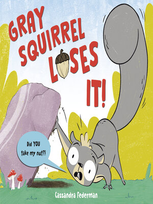 cover image of Gray Squirrel Loses It!